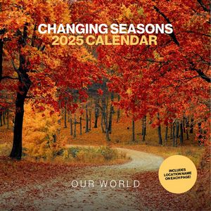 Changing Seasons 2025 Calendar