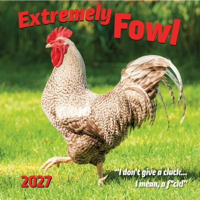 Extremely Fowl 2027 Wall Calendar