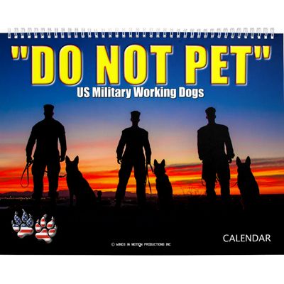 “DO NOT PET” - US Military Working Dogs Calendar