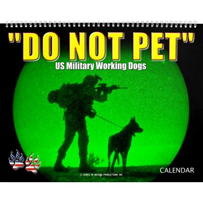 “DO NOT PET” - US Military Working Dogs Calendar