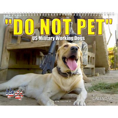 “DO NOT PET” - US Military Working Dogs Calendar