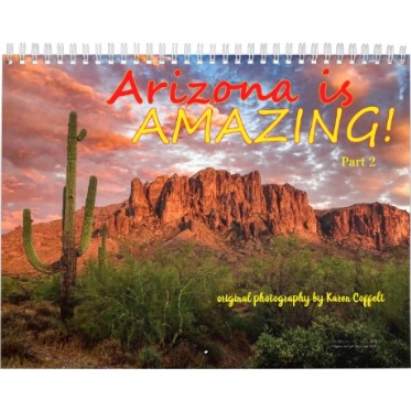 Arizona Is Amazing Scenic Photography Calendar