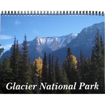 Glacier National Park Calendar