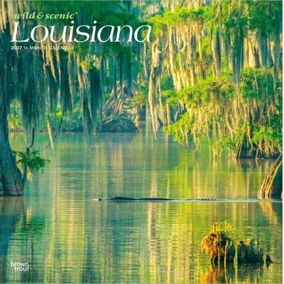 Louisiana Wild and Scenic 2027 Wall Calendar