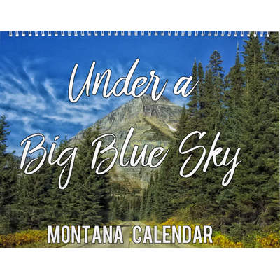 Under a Big Blue Sky Montana Images Wall Calendar