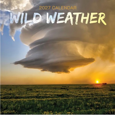 Weather Gone Wild 2027 Wall Calendar