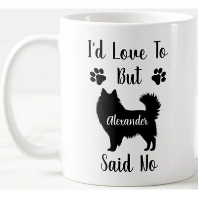 I'd Love to but American Eskimo Said No Coffee Mug
