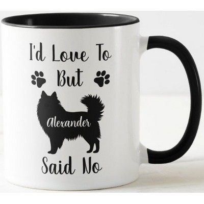 I'd Love to but American Eskimo Said No Coffee Mug