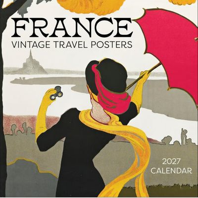 France Vintage Travel Posters 2027 Wall Calendar
