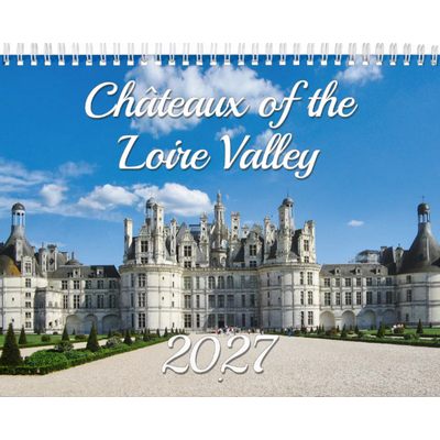 Châteaux of the Loire Valley - Palaces in France Calendar